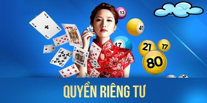 Cập Nhật Những Quy Định Về Quyền Riêng Tư 92Lottery 3 Quyền cá nhân riêng tư và những quy định về bảo mật
